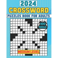 2024 Crossword Puzzles Book For Adults (Medium Level): 100 Easy To Medium Crossword Puzzles For Adults, Man & Women Challenging With Easy Solution.
