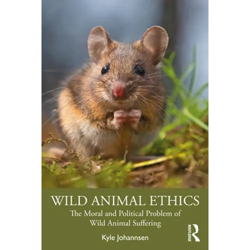 Wild Animal Ethics: The Moral and Political Problem of Wild Animal Suffering