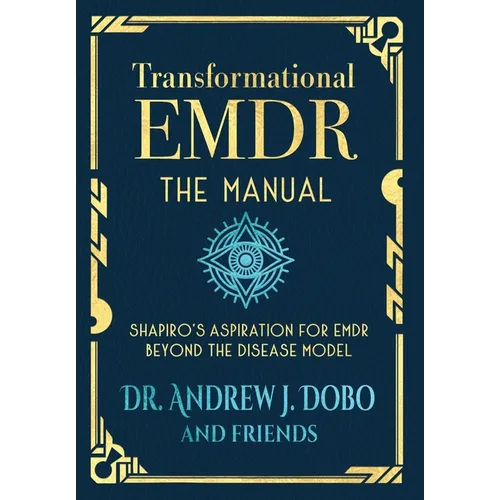 Transformational EMDR: The Manual: Shapiro's Aspiration for EMDR Beyond the Disease Model