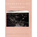 Borrowed Time: Photographs by Caroline Vaughan