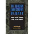 The Foreign Investment Debate:: Opening Markets Abroad or Closing Markets at Home?