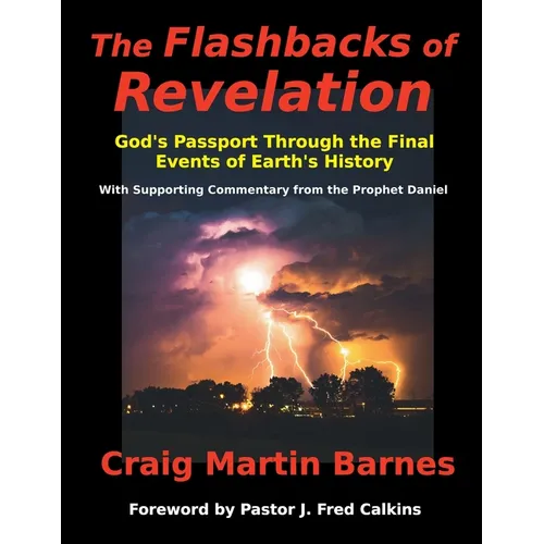 The Flashbacks of Revelation: God's Passport Through the Final Events of Earth's History