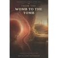 From the Womb to the Tomb: A Spiritual Journey of Hope for all who Grieve