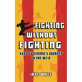 Fighting Without Fighting: Kung Fu Cinema's Journey to the West