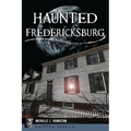 Haunted Fredericksburg