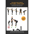 The Quick And Concise Kettlebell Swing Guide: The kettlebell swing, burn fat and build muscle at the same time.