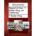 Report of Hon. T. Butler King, on California.