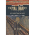 Is the Primal Dream Over? An Insider Investigates Janov's Primal Therapy and Asks What the Psychotherapy Profession Should Learn from It