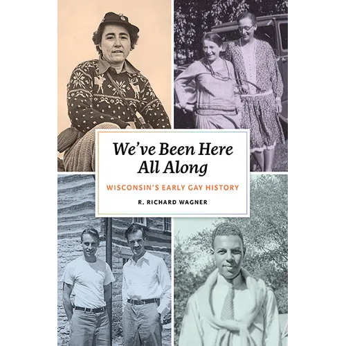 We've Been Here All Along: Wisconsin's Early Gay History