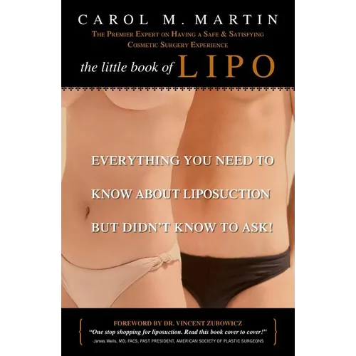 The Little Book of Lipo: Everything You Need to Know About Liposuction but Didn't Know to Ask