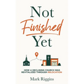 Not Finished Yet: How a Declining Church Was Revitalized Through Relocation