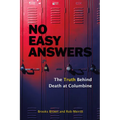 No Easy Answers: The Truth Behind Death at Columbine (20th Anniversary Edition)