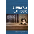 Always a Catholic: How to Keep