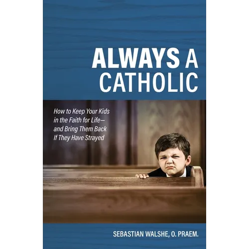 Always a Catholic: How to Keep
