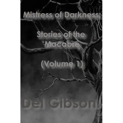 Mistress of Darkness: Stories of the Macabre Volume 1: Stories of the Macabre Vol 1