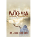 The Watchman: Seer and Prophet, Issachar and Messiah Put Together in One Soul to Form the Spirit of Prophecy on Earth