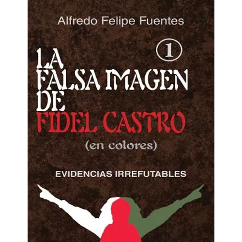 La falsa imagen de Fidel Castro (en colores): Evidencias irrefutables