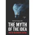 The Myth of the Idea and the Upsidedown Startup: How Assumption-based Entrepreneurship has lost ground to Resource-based Entrepreneurship.