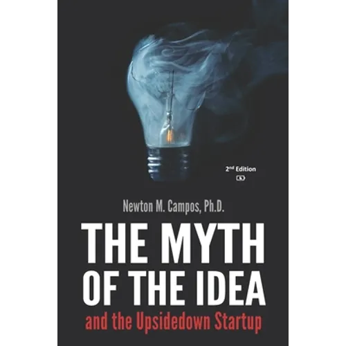The Myth of the Idea and the Upsidedown Startup: How Assumption-based Entrepreneurship has lost ground to Resource-based Entrepreneurship.
