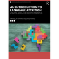 An Introduction to Language Attrition: Linguistic, Social, and Cognitive Perspectives