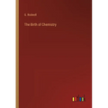 The Birth of Chemistry
