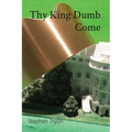 Thy King Dumb Come