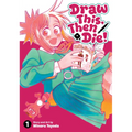 Draw This, Then Die! Vol. 1