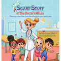 (NOT) Scary Stuff at the Doctor's Office: Planning a Tear-Free, Fear Free Adventure Into Healthcare