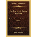 The Two Great Oxford Thinkers: Cardinal Newman And Matthew Arnold