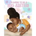 I'm Going to Be a Big Sister!: A Heartwarming Book to Help Prepare a Soon-To-Be Older Sibling for a New Baby Black & African American Children's Book