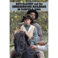 Anti-Slavery and the Underground Railroad in Fairfield, Iowa