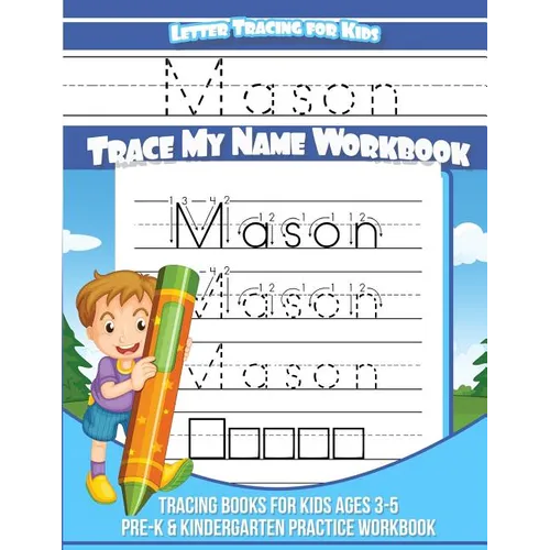 Letter Tracing for Kids Mason Trace my Name Workbook: Tracing Books for Kids ages 3 - 5 Pre-K & Kindergarten Practice Workbook