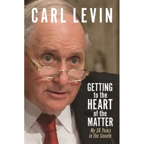 Getting to the Heart of the Matter: My 36 Years in the Senate