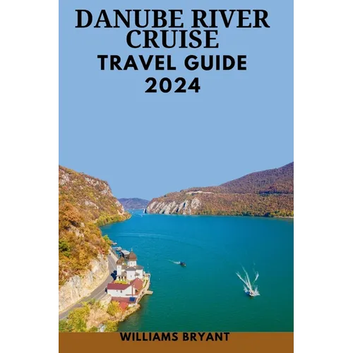 Danube River Cruise 2024: The Most Update & Essential Guide For New Visitors To Explore Danube's Landscape With pictures, Historical Adventure &