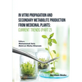 In Vitro Propagation and Secondary Metabolite Production from Medicinal Plants: Current Trends (Part 2)