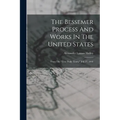 The Bessemer Process And Works In The United States: From The "troy Daily Times," July 27, 1868