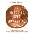 Embodied Self Awakening: Somatic Practices for Trauma Healing and Spiritual Evolution