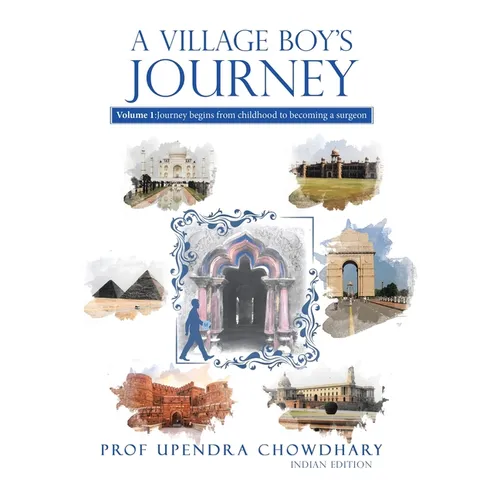 A Village Boy's Journey: Volume 1: Journey begins from childhood to becoming a surgeon