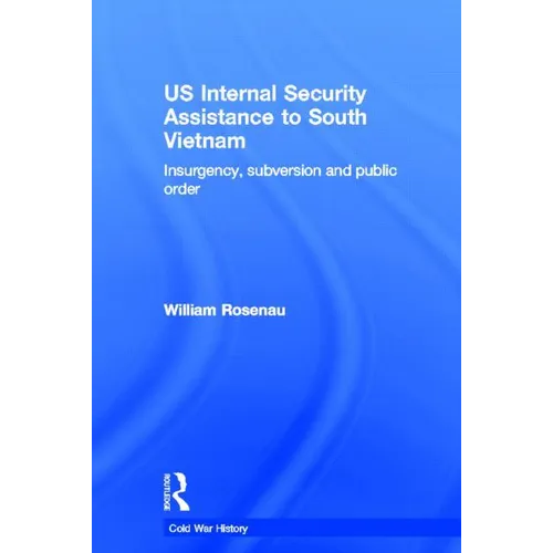 US Internal Security Assistance to South Vietnam: Insurgency, Subversion and Public Order - Paperback