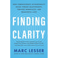 Finding Clarity: How Compassionate Accountability Builds Vibrant Relationships, Thriving Workplaces, and Meaningful Lives