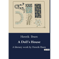 A Doll's House: A literary work by Henrik Ibsen
