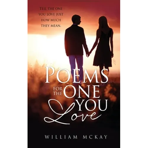 Poems for the one you love: Tell the one you love just how much they mean.