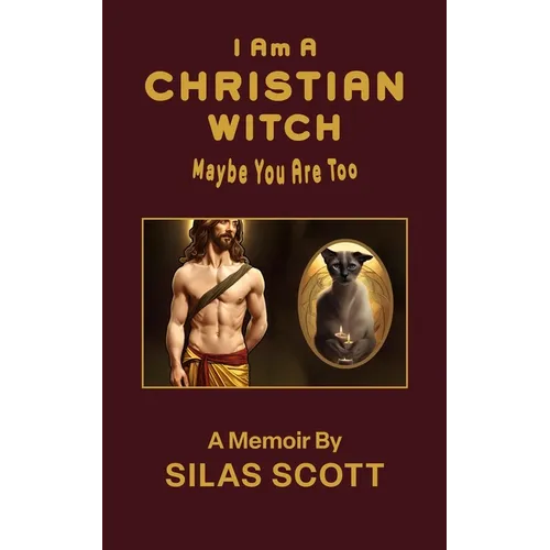 I Am A Christian Witch: Maybe You Are Too