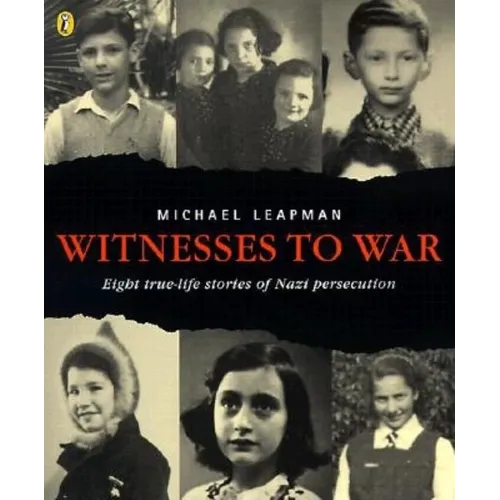 Witnesses to War: Eight True-Life Stories of Nazi Persecution