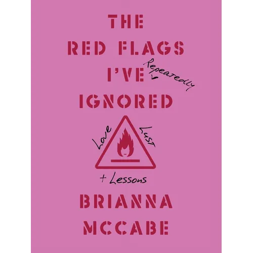 The Red Flags I've (Repeatedly) Ignored: Love, Lust, + Lessons