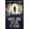 Until One Of Us Is Dead