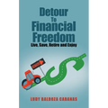 Detour to Financial Freedom: Live, Save, Retire and Enjoy