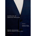 Confección de Sastrería Masculina, Volumen 1 (blanco y negro): Montaje de camisas, pantalones y chalecos