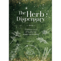 The Herb Dispensary: A Witch's A-Z of Herbs for Magickal Healing