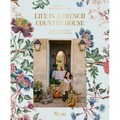 Life in a French Country House: Entertaining for All Seasons